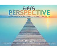 Fueled by perspective: Intention and reflection journal (My Treasured Health)