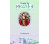Fueled by prayer: Unlock the power of prayer for peace amidst chaos (My Treasured Health)