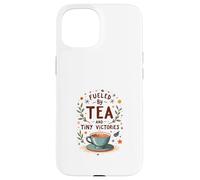 Fueled by Tea and Tiny Victories: Cozy Calm Life Carcasa para iPhone 15