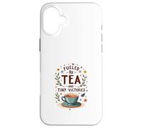 Fueled by Tea and Tiny Victories: Cozy Calm Life Carcasa para iPhone 16 Plus