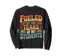 Fueled by The Tears of My Students Sarcasmo del Maestro |- Sudadera