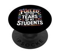 Fueled by The Tears of My Students Teacher Sarcasm - PopSockets PopGrip Adhesivo