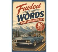 Fueled by Words: Word Search Puzzles: 60 High-Octane Word Search Puzzles for Car Lovers