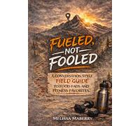Fueled Not Fooled: A Conversation Style Field Guide to Food Fads and Fitness Favorites