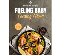 Fueling Baby, Feeding Mama: Essential Nutrition and Easy Meals for Every Stage of Pregnancy (The Meal Magic)