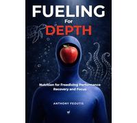 Fueling for Depth: Nutrition for Freediving Performance, Recovery, and Focus (The Depth Collector: One Freediving Training Pillar at a Time)