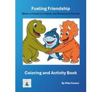 Fueling Friendship: When a Friend is in Need, No Distance is Too Far (Dinosaurs and Sharks: Coloring and Activity Books)