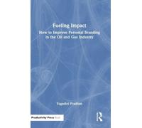 Fueling Impact: How to Improve Personal Branding in the Oil and Gas Industry