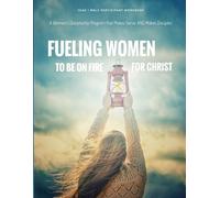Fueling Women To Be On Fire For Christ: Discipleship Groups (Year 1 MBLZ Participant Workbook)