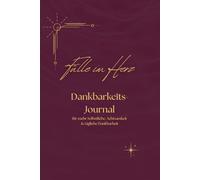 Fülle im Herz - Dein Dankbarkeitsjournal "MAGENTA EDITION": Dein Journal für mehr Dankbarkeit, Achtsamkeit & Selbstliebe