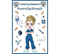 Fuelled by Compassion, Powered by Strength: Shift Notes for the Compassionate, the Courageous, and the Coffee-Dependent