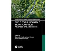 Fuels for Sustainable Transportation: Advances, and Applications (Advances in Manufacturing, Design and Computational Intelligence Techniques)