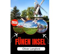 FÜNEN INSEL REISEFÜHRER 2026: Der ehrliche Reiseführer für Odense, Schloss Egeskov, Svendborg, Ærø und die Inseln des Südfünischen Archipels, geschrieben für Menschen, die noch nie dort waren