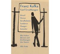 Fünf Erzählungen - Urteil, Heizer, Strafkolonie, Landarzt, Hungerkünstler: Mit Skizzen und Zeichnungen des Autor