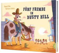 Fünf Fremde in Dusty Hill: Humorvolles Bilderbuch über Vorurteile und Toleranz für Kinder ab 5 Jahren
