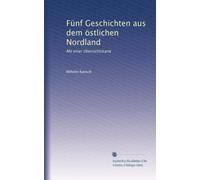 Fünf Geschichten aus dem östlichen Nordland: Mit einer Übersichtskarte