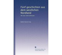 Fünf geschichten aus dem westlichen Nordland: Mit einer übersichtskarte