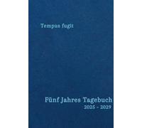 Fünf Jahres Tagebuch. Tempus Fugit: Selbstliebe, Achtsamkeit, und Dankbarkeit. Ein Blick zurück, um Ihre Zukunft zu gestalten.