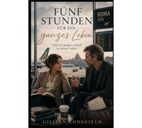 Fünf Stunden für ein ganzes Leben: Und wir gingen zurück in unsere Leben