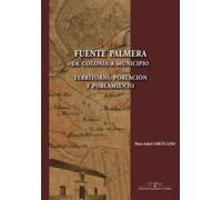 Fuente Palmera: de colonia a municipio.: Territorio, población y poblamiento: 42 (Estudios de Historia Moderna)