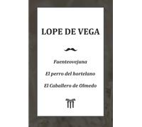 Fuenteovejuna, El perro del hortelano y El Caballero de Olmedo