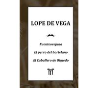 Fuenteovejuna, El perro del hortelano y El Caballero de Olmedo