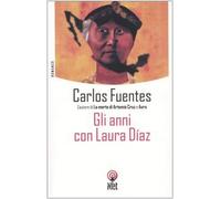 Fuentes Carlos - Anni Con Laura D Az (Gli)
