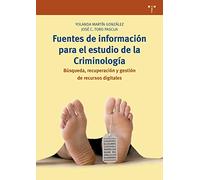 Fuentes de información para el estudio de la Criminología. Búsqueda, recuperación y gestión de recurso digitales (Biblioteconomía y Administración Cultural)