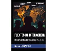 FUENTES DE INTELIGENCIA: Herramientas del espionaje moderno (MANUALES DE INTELIGENCIA Y CONTRAINTELIGENCIA)