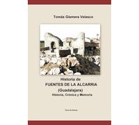 FUENTES DE LA ALCARRIA Historia, Crónica y Memoria