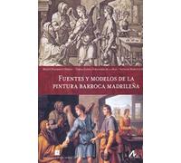 Fuentes y modelos de la pintura barroca madrileña. (Arte y forma)