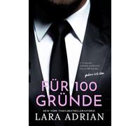 Für 100 Gründe: Ein emotionsgeladener spicy Second Chance Milliardärs-Liebesroman voller Obsession