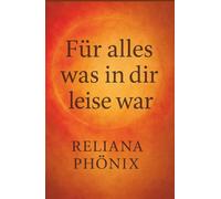 Für alles, was in dir leise war: Ein Healing Buch über Selbstannahme, innere Räume und die stille Kraft, die dich heilt