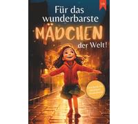 Für das wunderbarste Mädchen der Welt!:: Inspirierende Kurzgeschichten für Mädchen zur Stärkung von Selbstvertrauen, Mut und Freundschaft | Geschenk für Mädchen | Kinderbuch
