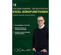Für Deine Karriere - Die wichtigsten EXCEL-Bürofunktionen: Verstehen, anwenden, souverän auftreten.