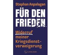 Für den Frieden - Widerruf meiner Kriegsdienstverweigerung: Meinungsstarker Beitrag zu Kriegstüchtigkeit und Wehrpflicht