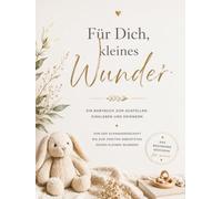 Für dich, kleines Wunder: Ein Babybuch zum Ausfüllen, Einkleben und Erinnern - von der Schwangerschaft bis zum zweiten Jahr. Das besondere Geschenk für immer