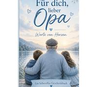 Für dich, lieber Opa: Worte von Herzen, ein liebevolles Geschenkbuch