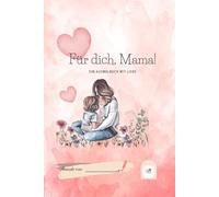 Für dich, Mama!: Ein Ausmalbuch mit Liebe