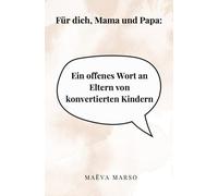 Für dich, Mama und Papa: Ein offenes Wort an Eltern von konvertierten Kindern