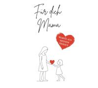 Für dich Mama - Worte aus meinem Herzen