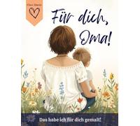 Für dich, Oma! Das habe ich für dich gemalt!: Liebevolles Geschenk von Enkel für Oma!