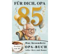Für dich, Opa: Das besondere Opa-Buch | Ein liebevolles Erinnerungs- und Geschenk-Buch zum 85. Geburtstag