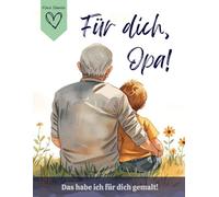 Für dich, Opa! Das habe ich für dich gemalt!: Liebevolles Geschenk von Enkel für Opa!