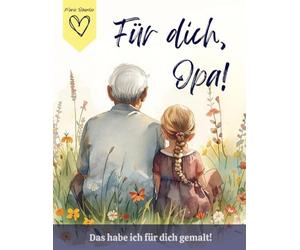 Für dich, Opa! Das habe ich für dich gemalt!: Liebevolles Geschenk von Enkelin für Opa!