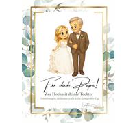 Für dich, Papa!: Zur Hochzeit deiner Tochter: Erinnerungen, Gedanken & die Reise zum großen Tag (Erinnerungsbücher zur Hochzeit von Sarah Bernhof Kreativ)