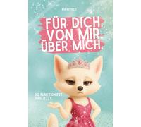 Für dich. Von mir. Über mich. - so funktioniert das jetzt: ein Buch weil du dir nichts gewünscht hast oder schon alles hast: Freundebuch zum ... für mich (Freundebuch mal anders)