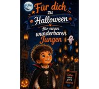 Für dich zu Halloween: 12 magische Halloween-Geschichten über Mut, Freundschaft und Selbstvertrauen für einen wunderbaren Jungen - ideal als Halloween-Geschenk