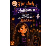Für dich zu Halloween: 12 magische Halloween-Geschichten über Mut, Freundschaft und Selbstvertrauen für ein wundervolles Mädchen - ideal als Geschenk zu Halloween
