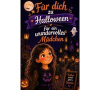 Für dich zu Halloween: 12 magische Halloween-Geschichten über Mut, Freundschaft und Selbstvertrauen für ein wundervolles Mädchen - ideal als Halloween-Geschenk